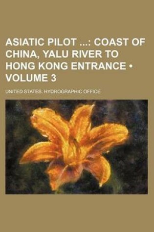 Cover of Asiatic Pilot (Volume 3); Coast of China, Yalu River to Hong Kong Entrance