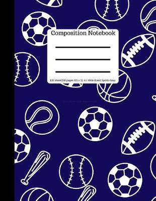Book cover for Composition Book 100 Sheet/200 Pages 8.5 X 11 In. Wide Ruled Sports-Navy
