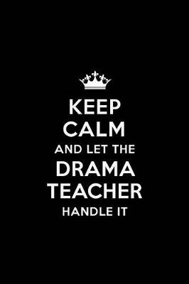 Book cover for Keep Calm and let the Drama Teacher Handle