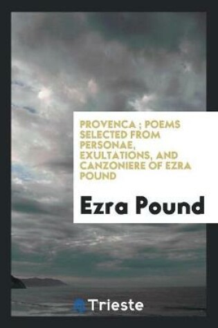 Cover of Provenca; Poems Selected from Personae, Exultations, and Canzoniere of Ezra Pound