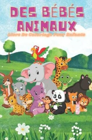 Cover of DES BEBES ANIMAUX - Livre De Coloriage Pour Enfants