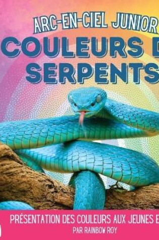 Cover of Arc-en-ciel Junior, Couleurs de Serpents