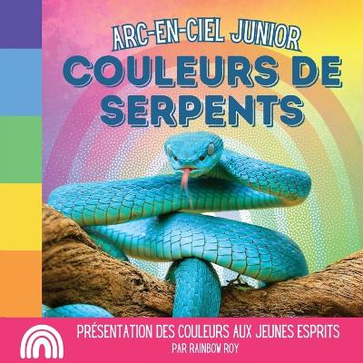 Cover of Arc-en-ciel Junior, Couleurs de Serpents