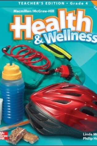 Cover of Macmillan/McGraw-Hill Health & Wellness, Grade 4, Teacher's Edition'