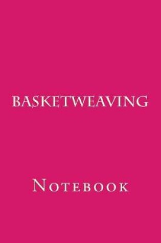 Cover of Basketweaving