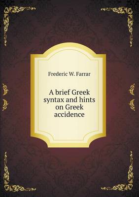 Book cover for A Brief Greek Syntax and Hints on Greek Accidence