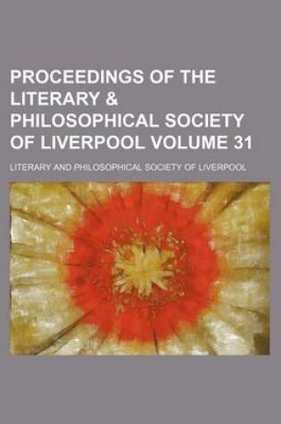 Cover of Proceedings of the Literary & Philosophical Society of Liverpool Volume 31