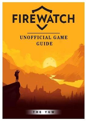 Book cover for Firewatch Unofficial Game Guide