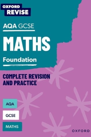 Cover of Oxford Revise: AQA GCSE Mathematics: Foundation Complete Revision and Practice