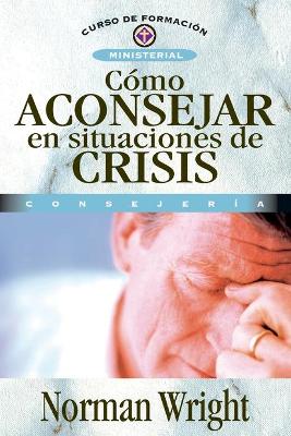 Cover of Cómo Aconsejar En Situaciones de Crisis