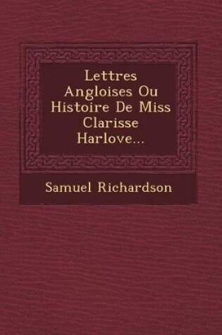 Cover of Lettres Angloises Ou Histoire de Miss Clarisse Harlove...