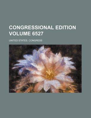 Book cover for Congressional Edition Volume 6527