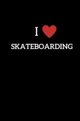 Cover of I Love Skateboarding