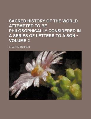 Book cover for Sacred History of the World Attempted to Be Philosophically Considered in a Series of Letters to a Son (Volume 2)