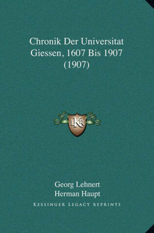 Cover of Chronik Der Universitat Giessen, 1607 Bis 1907 (1907)