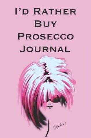 Cover of I'd Rather Buy Prosecco