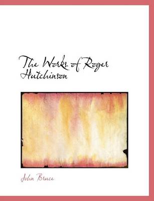 Book cover for The Works of Roger Hutchinson