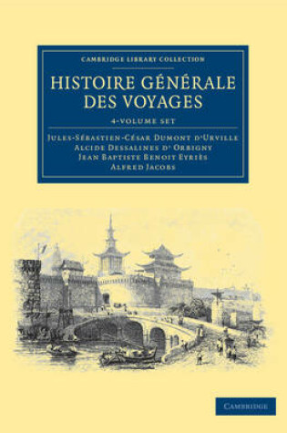 Cover of Histoire generale des voyages par Dumont D'Urville, D'Orbigny, Eyries et A. Jacobs 4 Volume Set