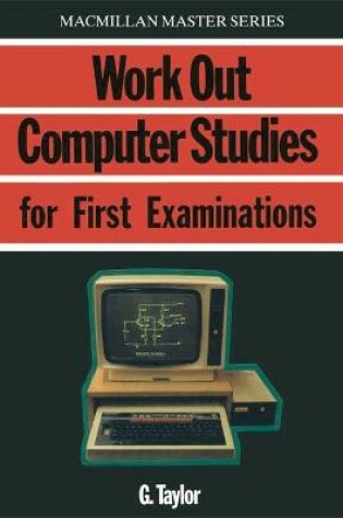 Cover of Work Out Computer Studies for First Examinations