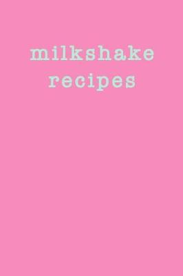 Book cover for Milkshake Recipes