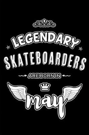 Cover of Legendary Skateboarders are born in May