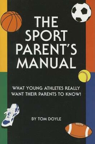 Cover of The Sport Parent's Manual