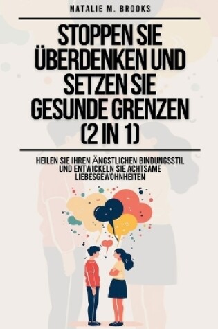 Cover of Stoppen Sie Überdenken und setzen Sie gesunde Grenzen (2 in 1)