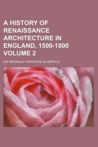 Cover of A History of Renaissance Architecture in England, 1500-1800 Volume 2