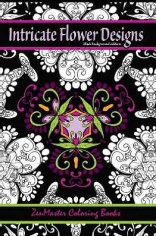 Cover of Intricate Flower Designs Black Background Edition