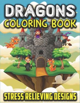 Book cover for Dragons Coloring Book Stress Relieving Designs