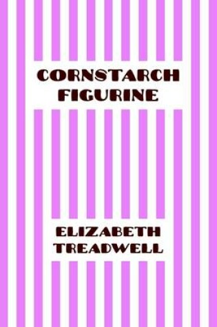 Cover of Cornstarch Figurine