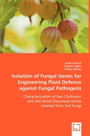 Cover of Isolation of Fungal Genes for Engineering Plant Defence against Fungal Pathogens