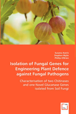 Book cover for Isolation of Fungal Genes for Engineering Plant Defence against Fungal Pathogens