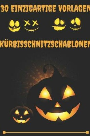 Cover of Kürbisschnitzschablonen 30 Einzigartige Vorlagen