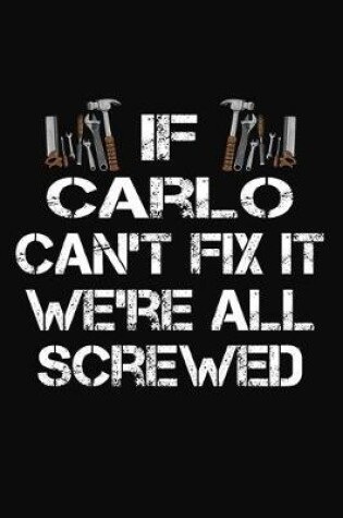 Cover of If Carlo Can't Fix It We're All Screwed