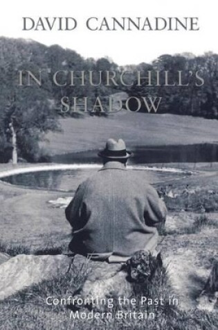 Cover of In Churchill's Shadow: Confronting the Past in Modern Britain