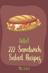 Book cover for Hello! 222 Sandwich Salad Recipes