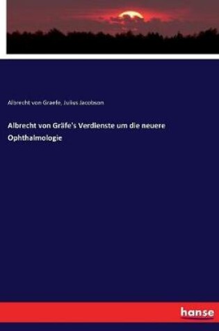 Cover of Albrecht von Grafe's Verdienste um die neuere Ophthalmologie