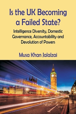 Book cover for Is the UK Becoming a Failed State? Intelligence Diversity, Domestic Governance, Accountability and Devolution of Powers