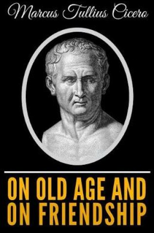 Cover of Cicero - On Old Age and on Friendship