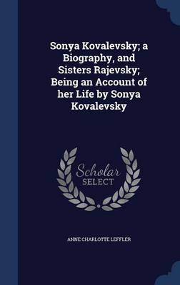 Book cover for Sonya Kovalevsky; A Biography, and Sisters Rajevsky; Being an Account of Her Life by Sonya Kovalevsky