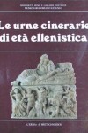 Book cover for Le Urne Cinerarie Di Eta Ellenistica