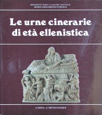 Book cover for Le Urne Cinerarie Di Eta Ellenistica