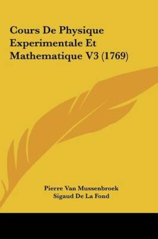 Cover of Cours de Physique Experimentale Et Mathematique V3 (1769)