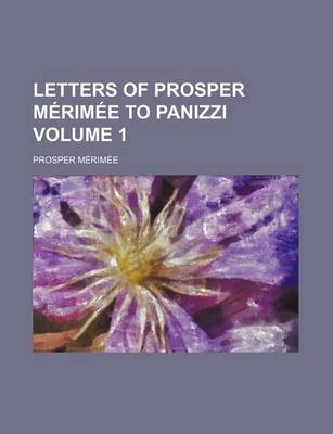 Book cover for Letters of Prosper Ma(c)Rima(c)E to Panizzi (Volume 1)