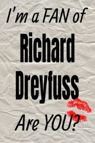 Cover of I'm a Fan of Richard Dreyfuss Are You? Creative Writing Lined Journal