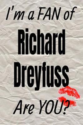 Book cover for I'm a Fan of Richard Dreyfuss Are You? Creative Writing Lined Journal