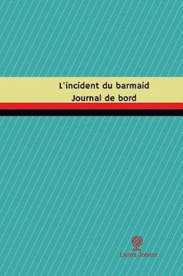 Cover of L'incident du barmaid Journal de bord