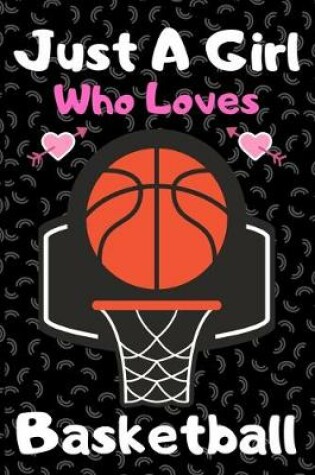 Cover of Just a girl who loves basketball