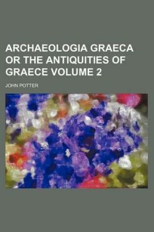 Cover of Archaeologia Graeca or the Antiquities of Graece Volume 2